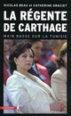 La Régente de Carthage. Main basse sur la Tunisie. Ed. La Découverte, 177 p, 14€